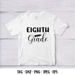 Eighth Grade SVG. 8th Grade. 1st Day of School Shirt Design