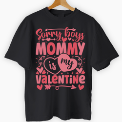 Sorry Boys Mommy Is My Valentine Black Tee