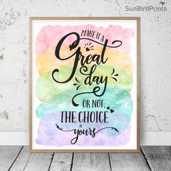 Make It A Great Day Or Not The Choice Is Yours, Rainbow Printable Art, Classroom Inspirational Quotes, School Counselor