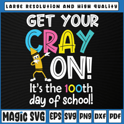 100th day of school svg, get your cray on funny teacher svg, teacher school svg, 100th day of school, digital download
