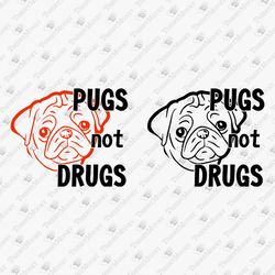 Pugs Not Drugs Funny Dog Lover SVG Cut File T-Shirt Graphic