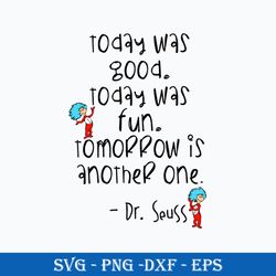 today was good today was fun tomorrow is another one  svg, dr. seuss svg, dr.seuss quotes svg