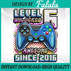 level 6 unlocked awesome 2016 png, video game 6th birthday png, 100 days of school png, digital download