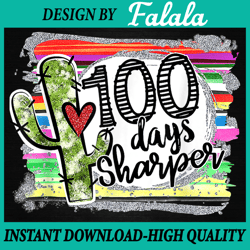 100 days sharper cactus png, teacher happy 100th day of school png, 100 days of school png, digital download