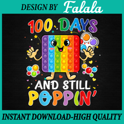 happy 100 days of school pop it png, 100 days and still poppin png, 100 days of school png, digital download