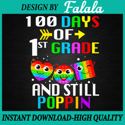 funny 100 days of school and still poppin 100th 1st grade png, 100 days of school png,  100th day of school celebration