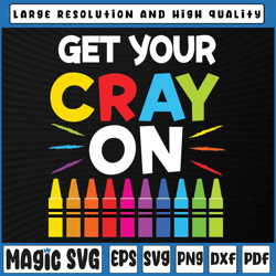 Get Your Cray On Svg Png, 100th Day Of School Svg, Funny Teaching, 100th Day of School, Digital Download