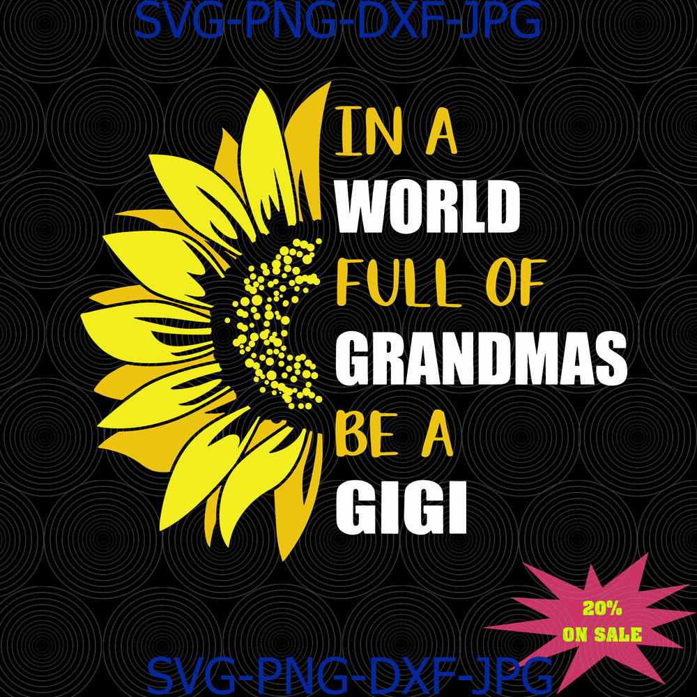 463 In a World Full of Grandmas Be a Gigi.png