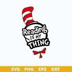 dr. seuss reading is my thing svg, dr. seuss quotes svg, dr. seuss clipart