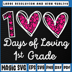 100 days of loving 1st grade svg, 100th days of school teacher svg, 100th day of school, digital download