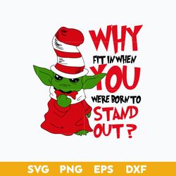 Why Fit In When You Were Born To Stand Out Svg, Baby Yoda Dr. Seuss Hat Svg, Dr. Seuss Quotes Svg