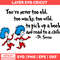 Dr Seuss Svg, Funny Dr Seuss Quote Svg, Dr Seuss png, Thing Svg,Teacher Svg, Svg File For Cricut DRTS359.jpeg