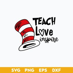 Teach Love Inspire Svg, Dr.Seuss Svg, Dr. Seuss Clipart, Dr. Seuss File for Cut