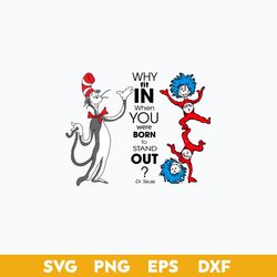 Why Fit In when You Were Born To Stand Out  Svg, Thing One Thing Two Svg, Dr.Seuss Quotes Svg