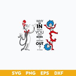 why fit in when you were born to stand out  svg, thing one thing two svg, dr.seuss quotes svg