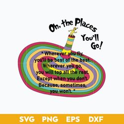 oh, the palces you'll go svg, dr.seuss quotes svg, png dxf, eps digital file