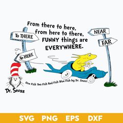 From There To Here From Here To There, Funny Things Are Everywhere Svg, Dr.Seuss Quotes Svg