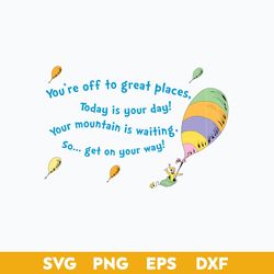 dr.seuss you're off to great places svg, dr.seuss quotes svg, png dxf eps file
