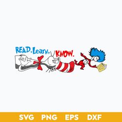 read learn know svg, dr. seuss svg, dr. seuss quotes svg, png dxf eps file