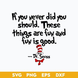 if you never did you should svg, dr. seuss svg, dr. seuss quotes svg