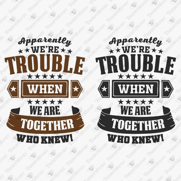 191462-apparently-were-trouble-when-we-are-together-svg-cut-file.jpg