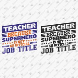 Teacher Superhero Appreciation Back To School SVG Cut File