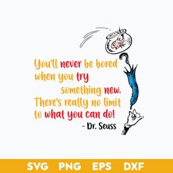 You'll Never Be Bored When You Try Something New Svg, Dr. Seuss Quotes Svg