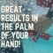 Great results in the palm of your hand.png