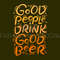 GOOD PEOPLE DRINK GOOD BEER QUOTE [site].jpg