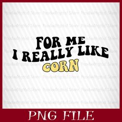 for me i really like corn, it's corn, it has the juice, a big lump with knobs, it's corn png, corn png, funny corn meme