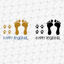 Happy Together Dog Lover Mom Father Dad Paws Pet Owner SVG Cut File