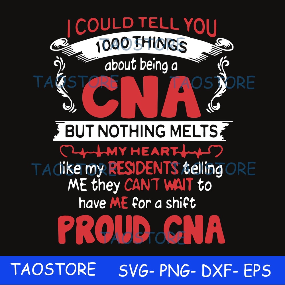 I could tell you 1000 things about being a CNA but nothing melts like my residents telling me they can't wait to have me for a shift proud CNA svg.jpg