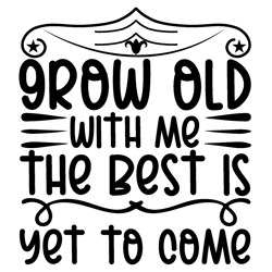 Grow-old-with-me-the