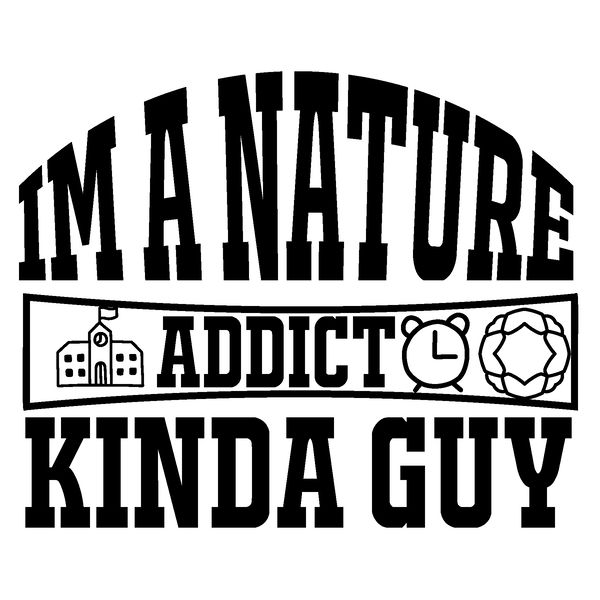 Im-a-Nature-Addict-Kinda-.png