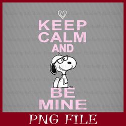 Keep calm and be mine, Snoopy Valentines png, Snoopy with heart, Snoopy with love, Snoopy png, Valentines Snoopy