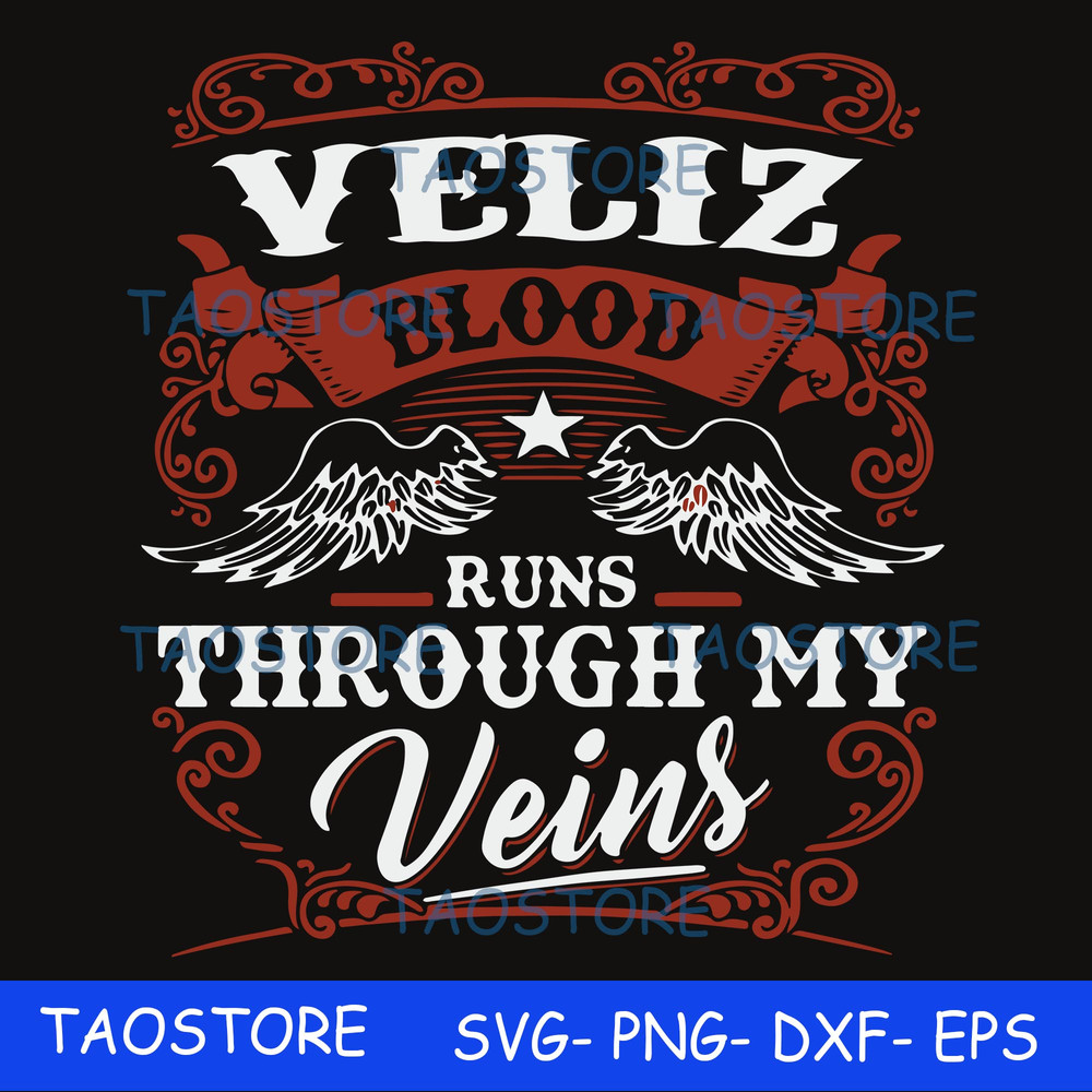 Veliz blood runs through my veins svg.jpg