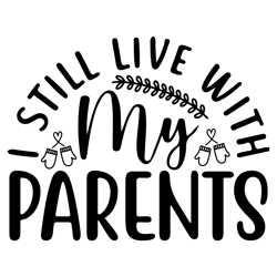 I Still Live with My Parents Tshirt Design