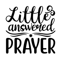 Little-answered-prayer Tshirt  Design  Svg Cut File  Print Ready  Design