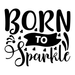 Born-to-sparkle Baby For Tshirt  Design  Vector Svg Cut file  Download
