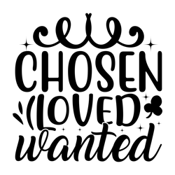 Chosen-loved-wanted-Vector Typography tshirt  Design