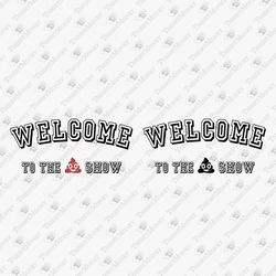 Welcome To The Shit Show Sarcastic Welcome Adult Humor SVG Cut File
