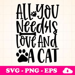 All You Need Is Love And A Cat svg, SVG Designs, Cut File Cricut, Silhouette, Shirt SVG, shirt design