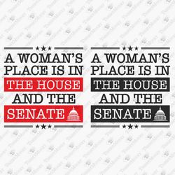 A Woman's Place Is In The House And The Senate Humorous Political SVG Cut File