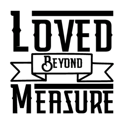 Loved-Beyond-Measure-Typography Tshirt Design