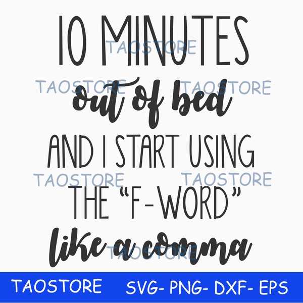10 minutes out of bed and I start using the Fword like a comma svg.jpg