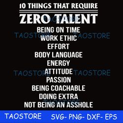 10 things that require zero talent being on time work ethic svg