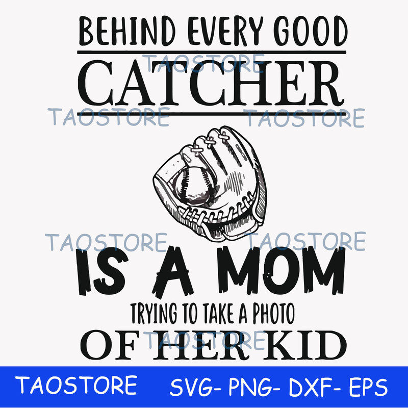 Behind every good catcher is a mom trying to take a photo of her kid svg.jpg