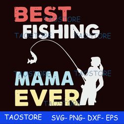 Best fishing mama ever svg