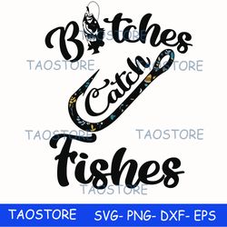 Bitches catch fishes svg 23