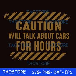 Caution will talk about cars for hours svg